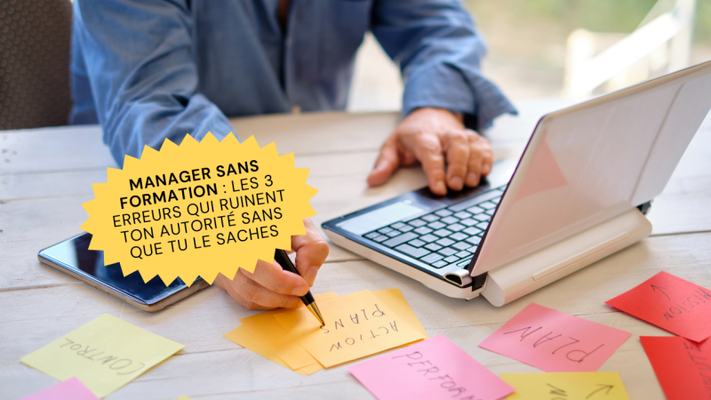 Manager sans formation : les 3 erreurs qui ruinent ton autorité sans que tu le saches